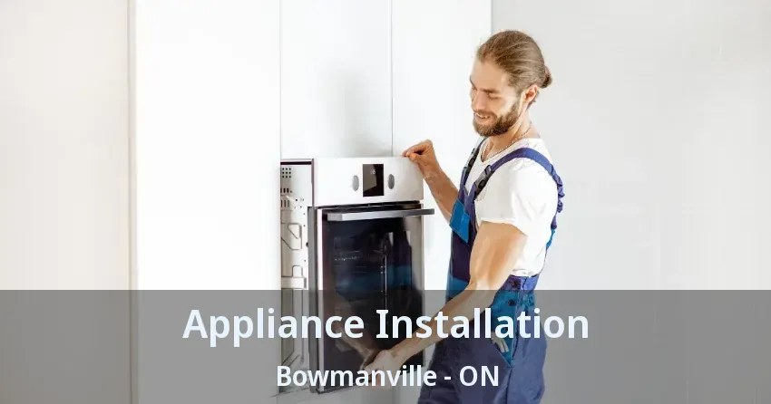 Appliance Installation Bowmanville - ON