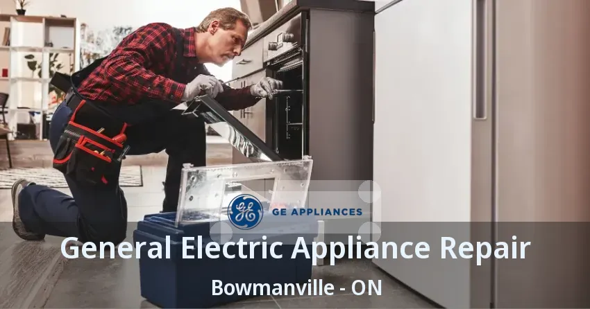 General Electric Appliance Repair Bowmanville - ON