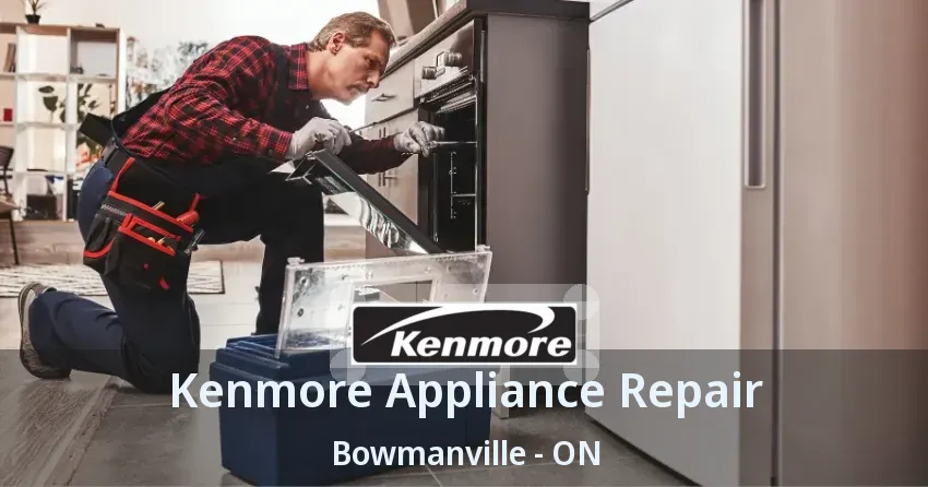 Kenmore Appliance Repair Bowmanville - ON
