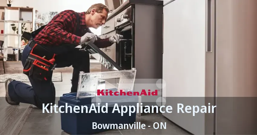 KitchenAid Appliance Repair Bowmanville - ON
