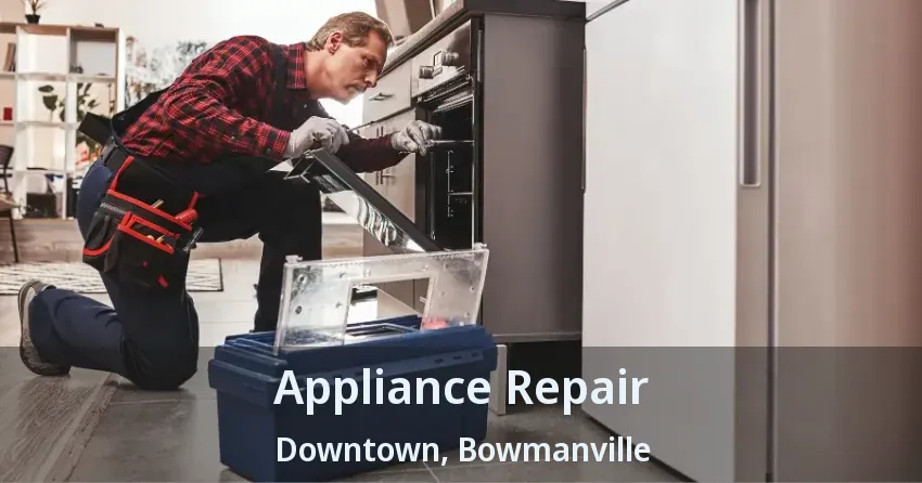Appliance Repair Downtown, Bowmanville - ON