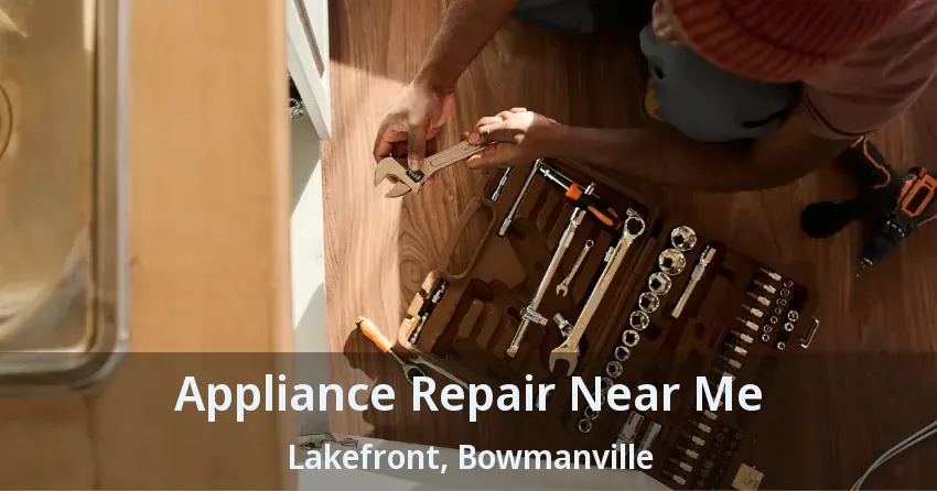 Appliance Repair Near Me Lakefront, Bowmanville - ON