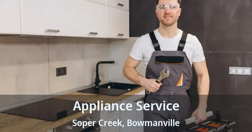 Appliance Service Soper Creek, Bowmanville - ON