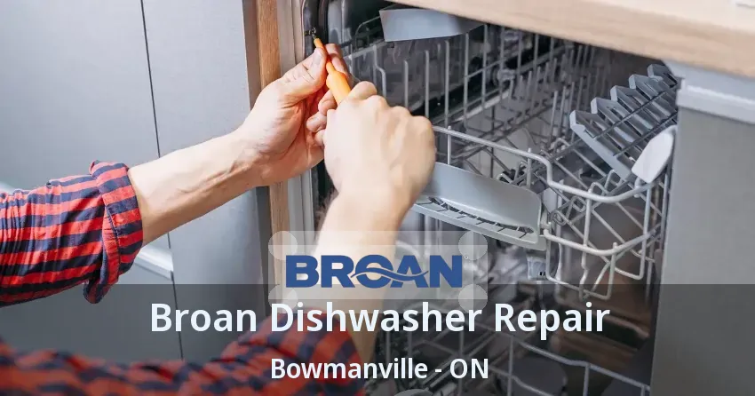 Broan Dishwasher Repair Bowmanville - ON