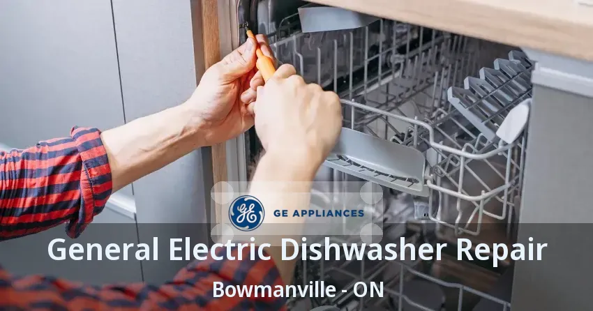 General Electric Dishwasher Repair Bowmanville - ON