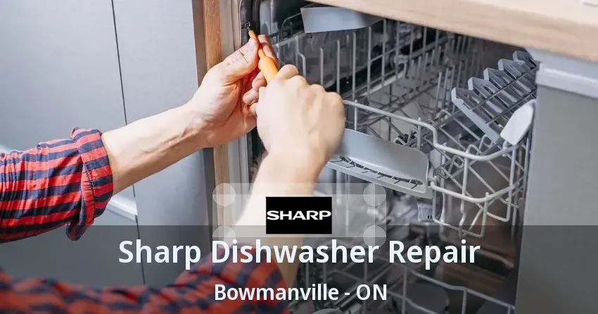 Sharp Dishwasher Repair Bowmanville - ON