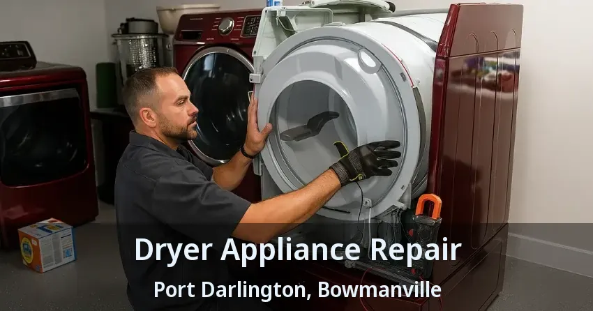 Dryer Appliance Repair Port Darlington, Bowmanville - ON
