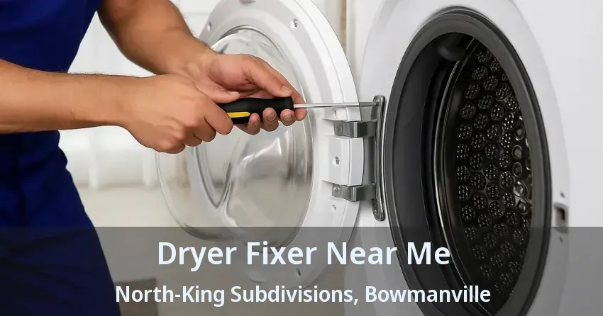 Dryer Fixer Near Me North-King Subdivisions, Bowmanville - ON