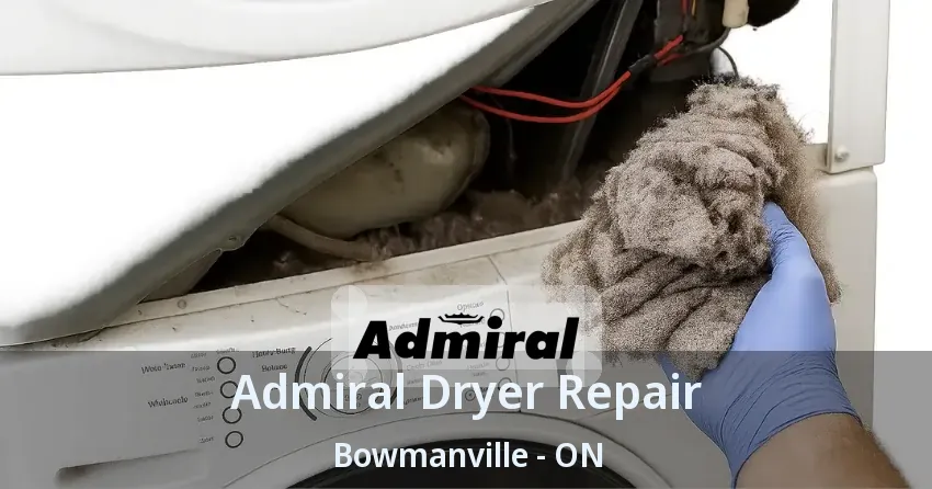 Admiral Dryer Repair Bowmanville - ON