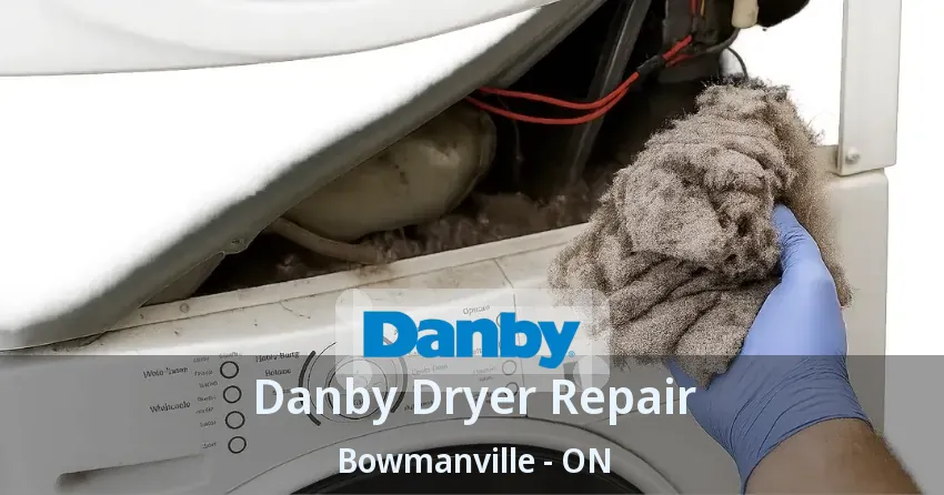 Danby Dryer Repair Bowmanville - ON