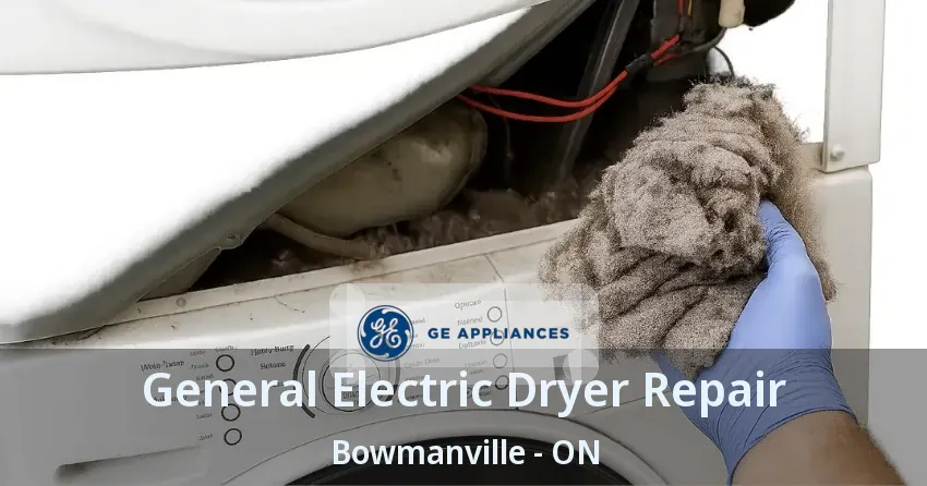 General Electric Dryer Repair Bowmanville - ON