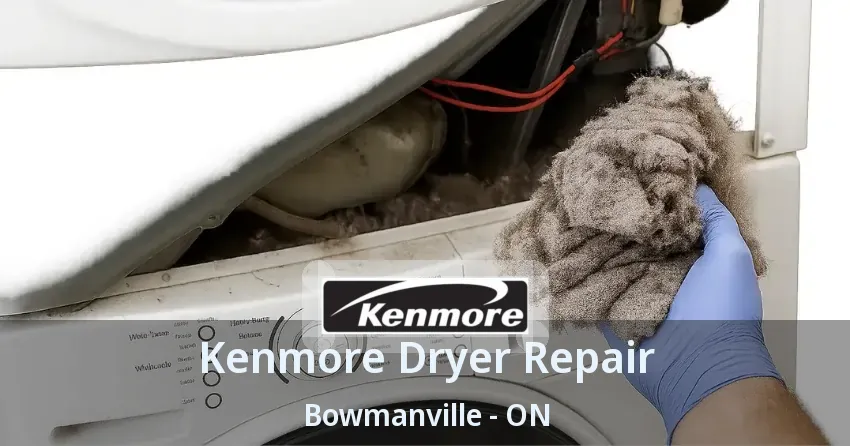 Kenmore Dryer Repair Bowmanville - ON