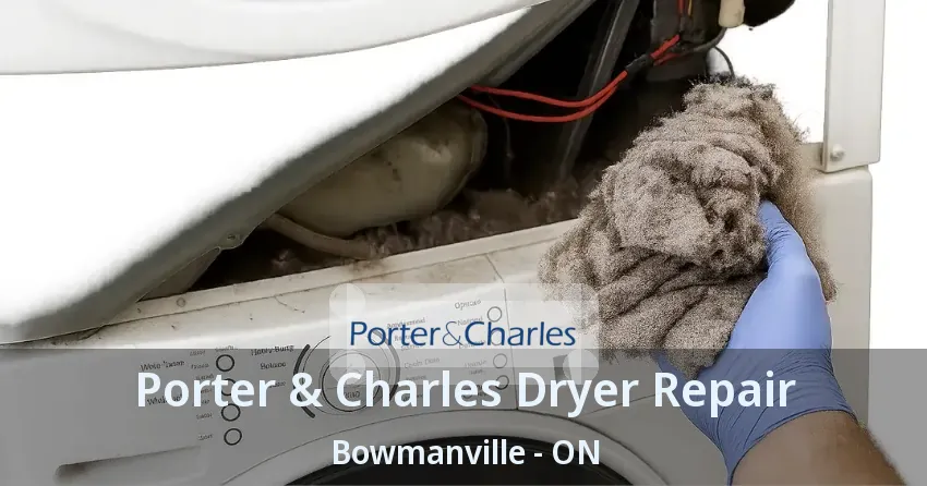 Porter & Charles Dryer Repair Bowmanville - ON