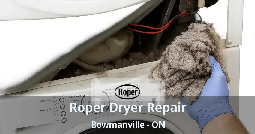 Roper Dryer Repair Bowmanville - ON