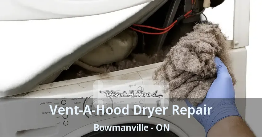 Vent-A-Hood Dryer Repair Bowmanville - ON