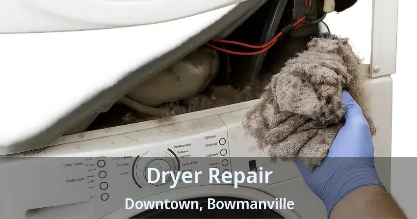 Dryer Repair Downtown, Bowmanville - ON