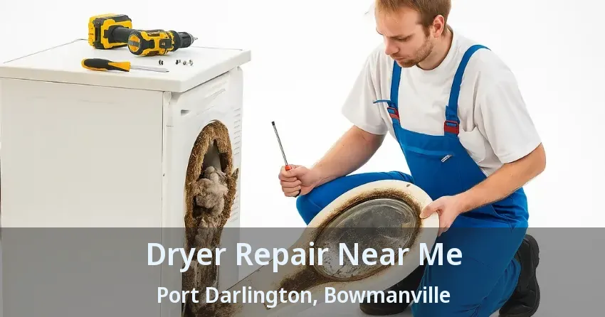 Dryer Repair Near Me Port Darlington, Bowmanville - ON