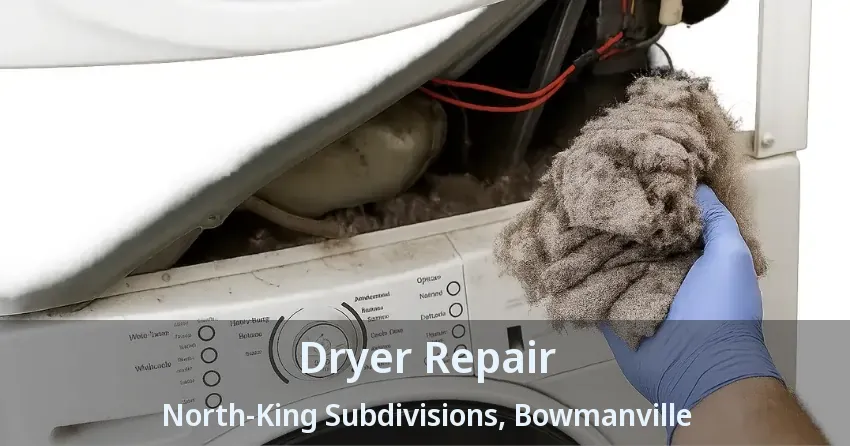 Dryer Repair North-King Subdivisions, Bowmanville - ON