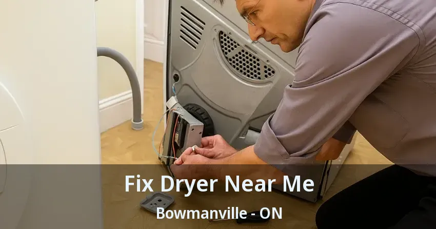 Fix Dryer Near Me Bowmanville - ON