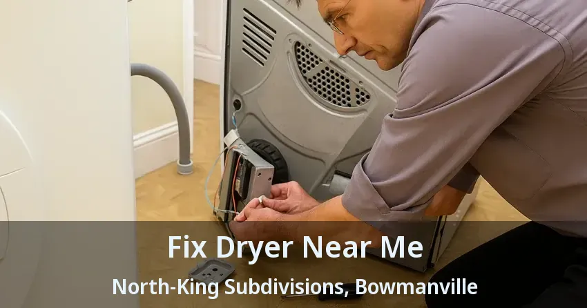 Fix Dryer Near Me North-King Subdivisions, Bowmanville - ON