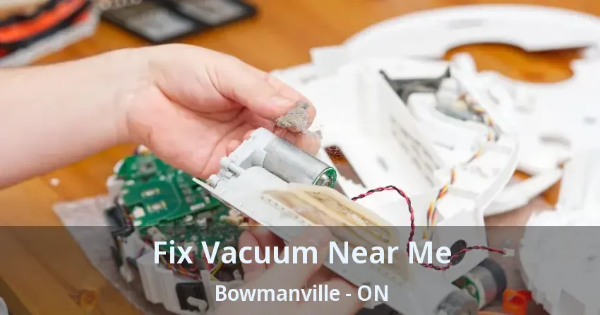 Fix Vacuum Near Me Bowmanville - ON