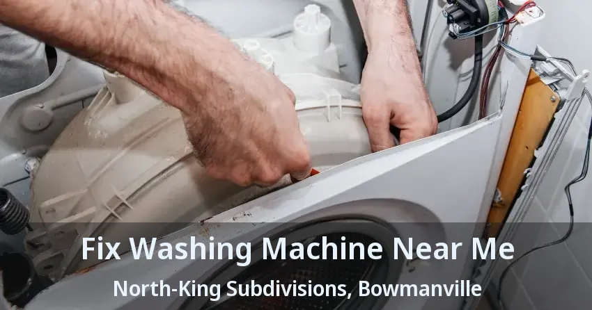 Fix Washing Machine Near Me North-King Subdivisions, Bowmanville - ON