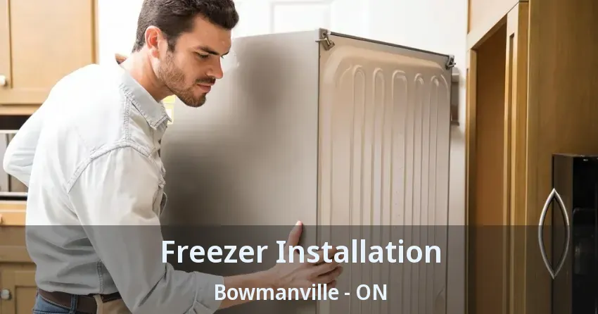 Freezer Installation Bowmanville - ON