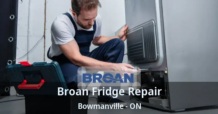Broan Fridge Repair Bowmanville - ON
