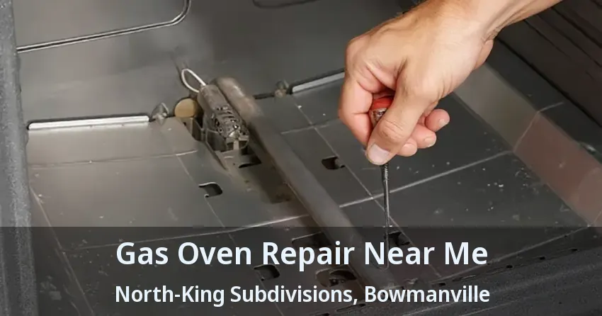 Gas Oven Repair Near Me North-King Subdivisions, Bowmanville - ON