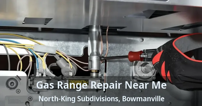 Gas Range Repair Near Me North-King Subdivisions, Bowmanville - ON