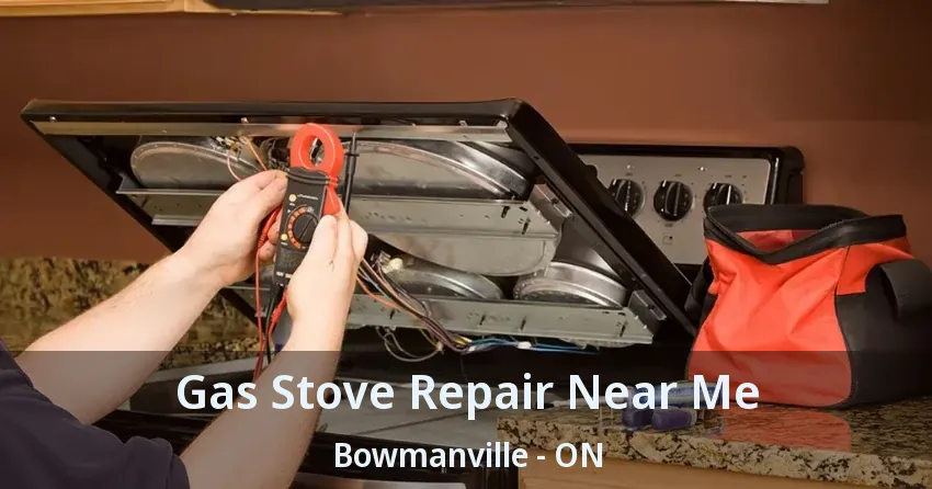 Gas Stove Repair Near Me Bowmanville - ON