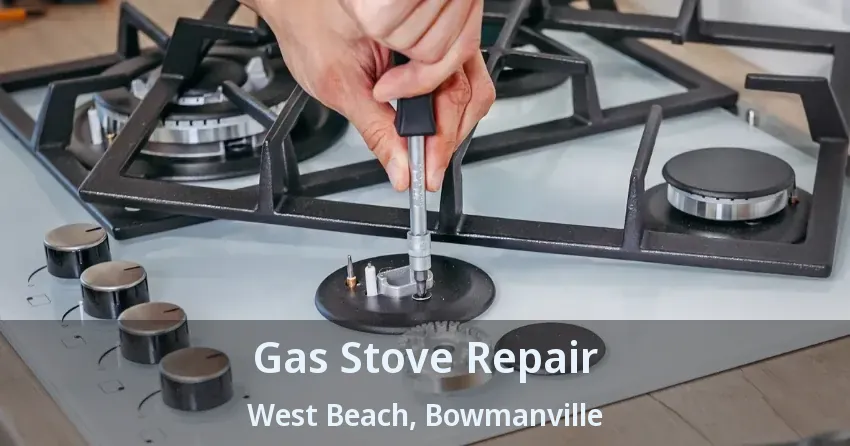 Gas Stove Repair West Beach, Bowmanville - ON