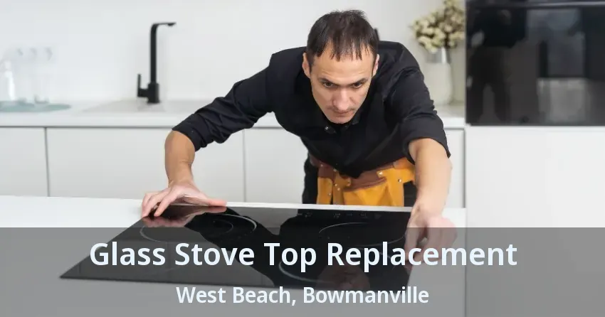 Glass Stove Top Replacement West Beach, Bowmanville - ON
