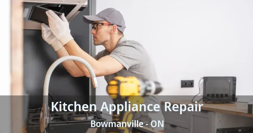 Kitchen Appliance Repair Bowmanville - ON