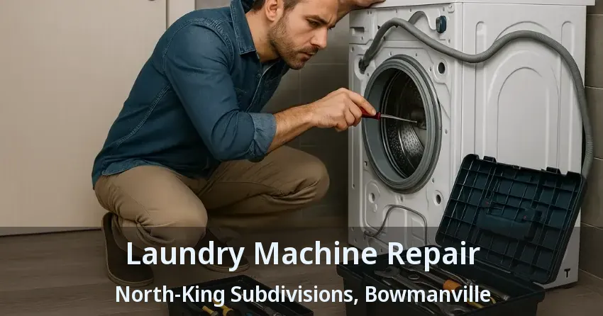 Laundry Machine Repair North-King Subdivisions, Bowmanville - ON