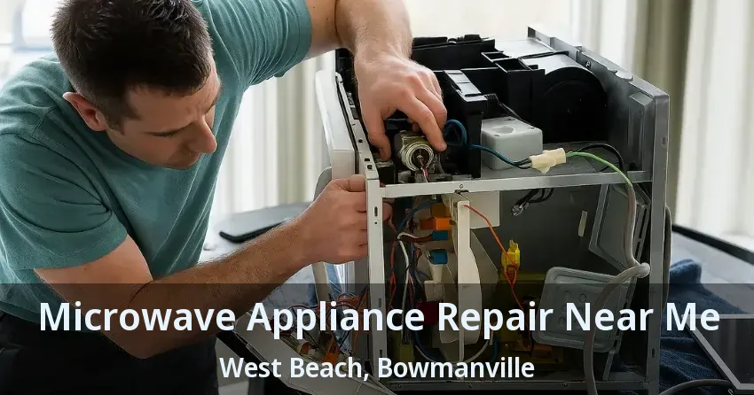 Microwave Appliance Repair Near Me West Beach, Bowmanville - ON
