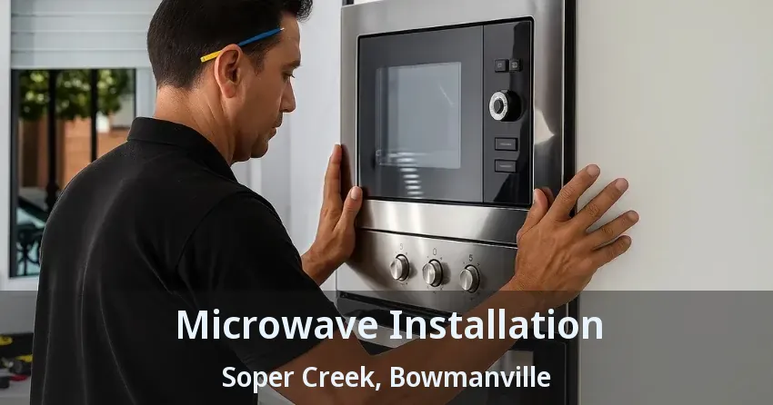 Microwave Installation Soper Creek, Bowmanville - ON