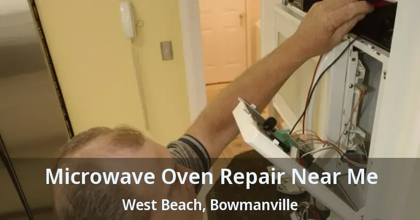 Microwave Oven Repair Near Me West Beach, Bowmanville - ON