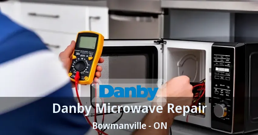 Danby Microwave Repair Bowmanville - ON