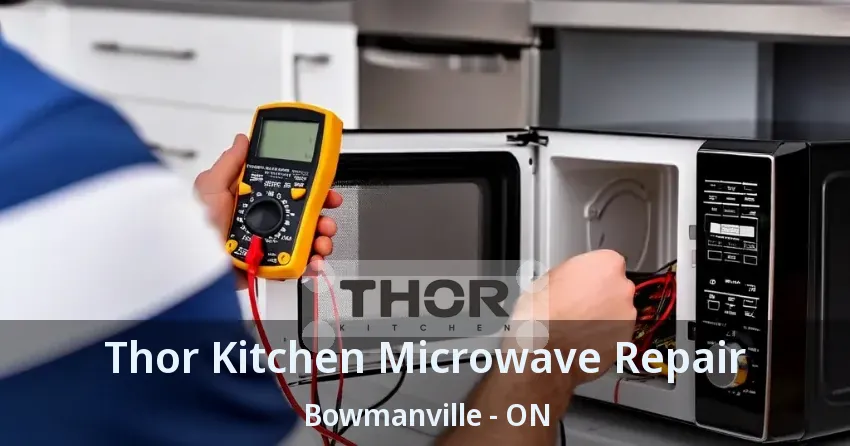Thor Kitchen Microwave Repair Bowmanville - ON