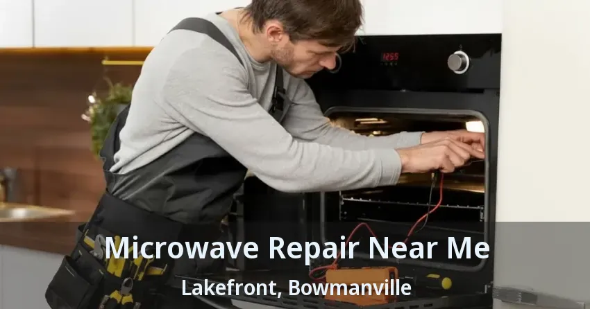 Microwave Repair Near Me Lakefront, Bowmanville - ON