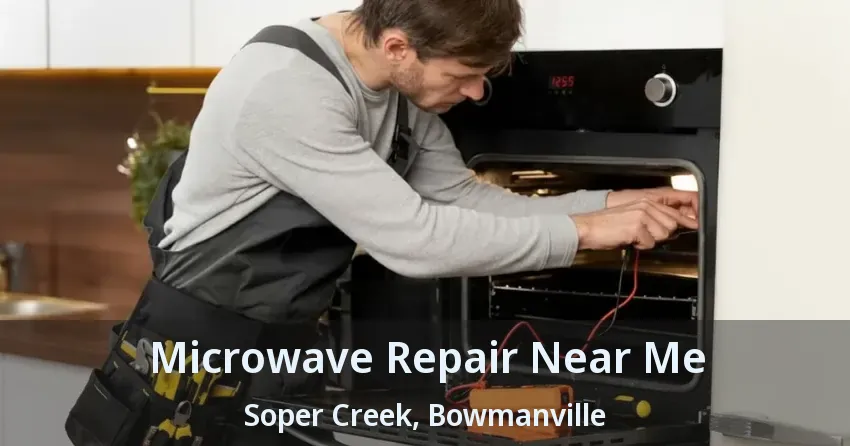 Microwave Repair Near Me Soper Creek, Bowmanville - ON