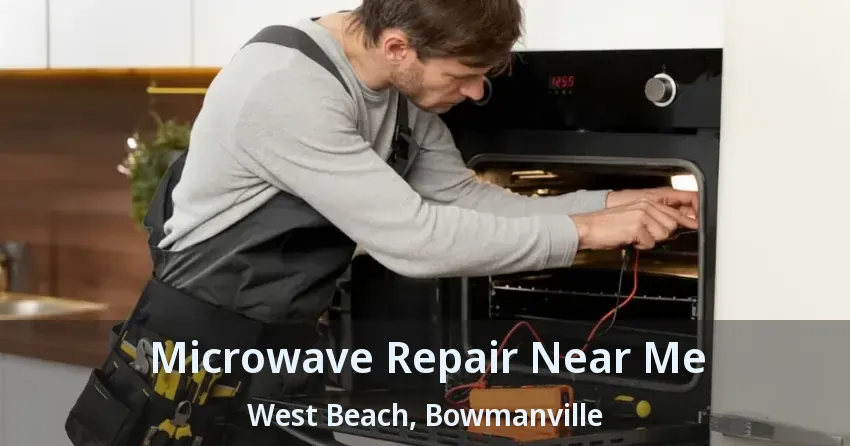 Microwave Repair Near Me West Beach, Bowmanville - ON