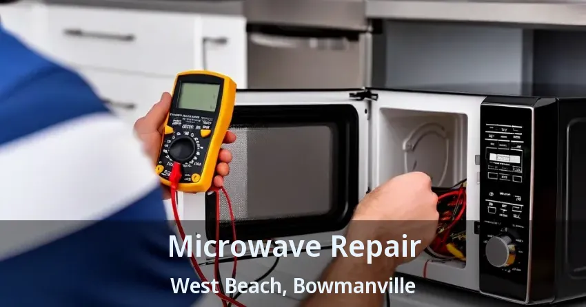 Microwave Repair West Beach, Bowmanville - ON