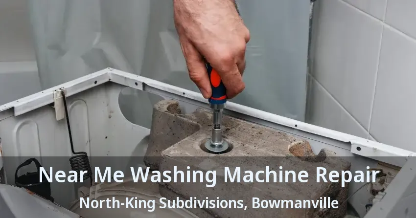 Near Me Washing Machine Repair North-King Subdivisions, Bowmanville - ON