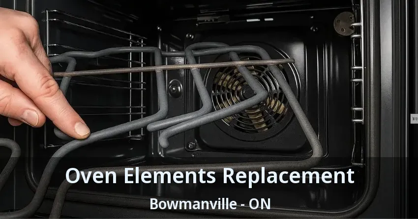 Oven Elements Replacement Bowmanville - ON