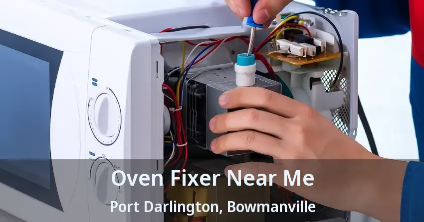 Oven Fixer Near Me Port Darlington, Bowmanville - ON