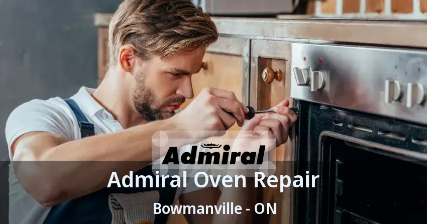 Admiral Oven Repair Bowmanville - ON