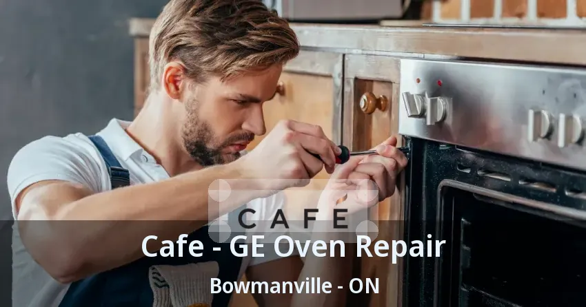 Cafe - GE Oven Repair Bowmanville - ON