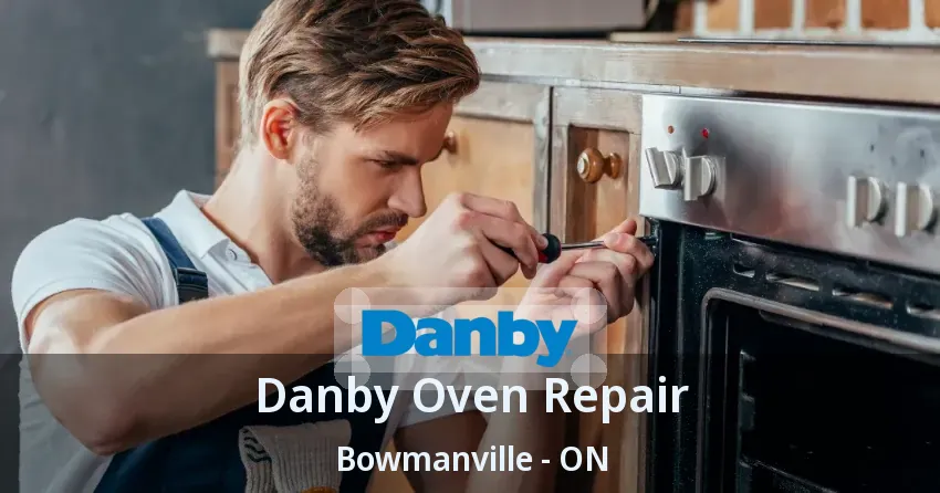 Danby Oven Repair Bowmanville - ON